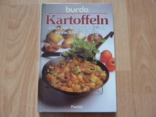 Burda- Kochbuch Kartoffeln. Über 200 Rezeptideen von einfach bis raffiniert